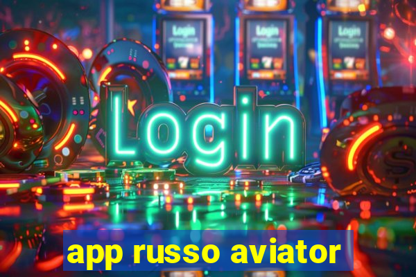 app russo aviator